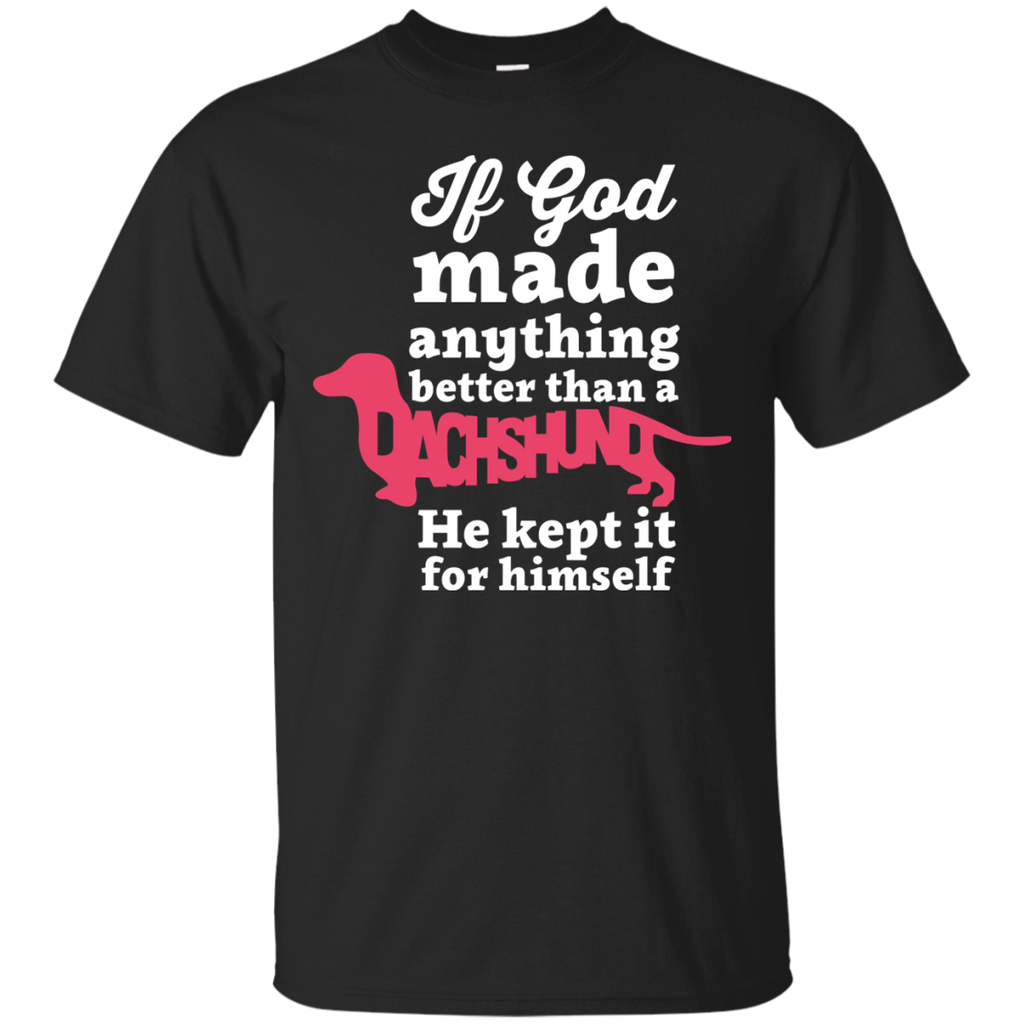 if god made anything better than T-Shirt