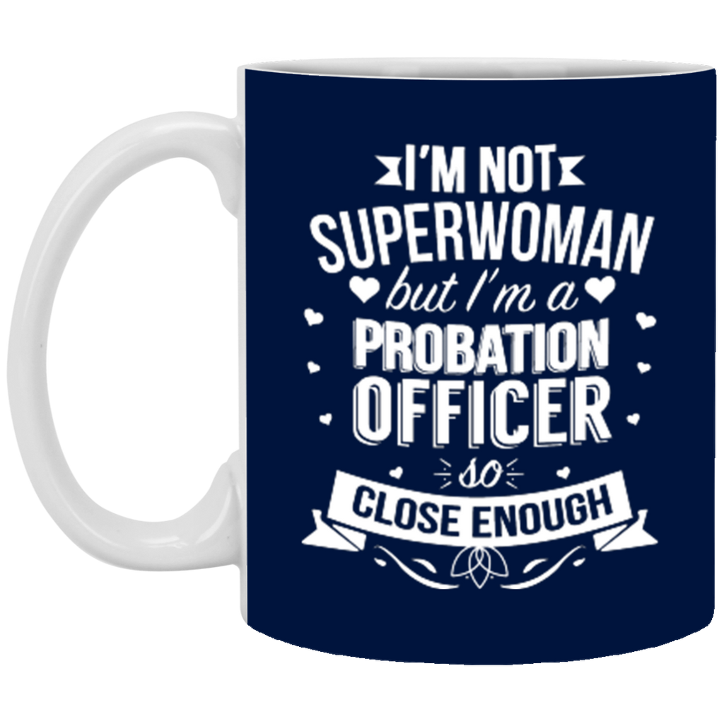 I'm Not Superwoman But I'm A Probation Officer XP8434 11 oz. White Mug