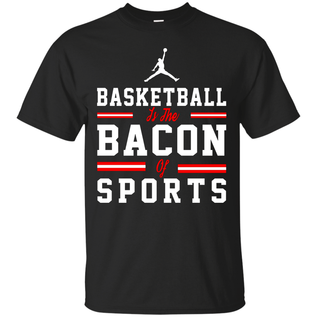 basketball is the bacon of sports funny T-Shirt