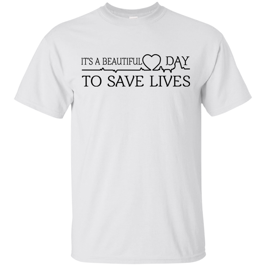 it's a beautiful day to save lives T-Shirt
