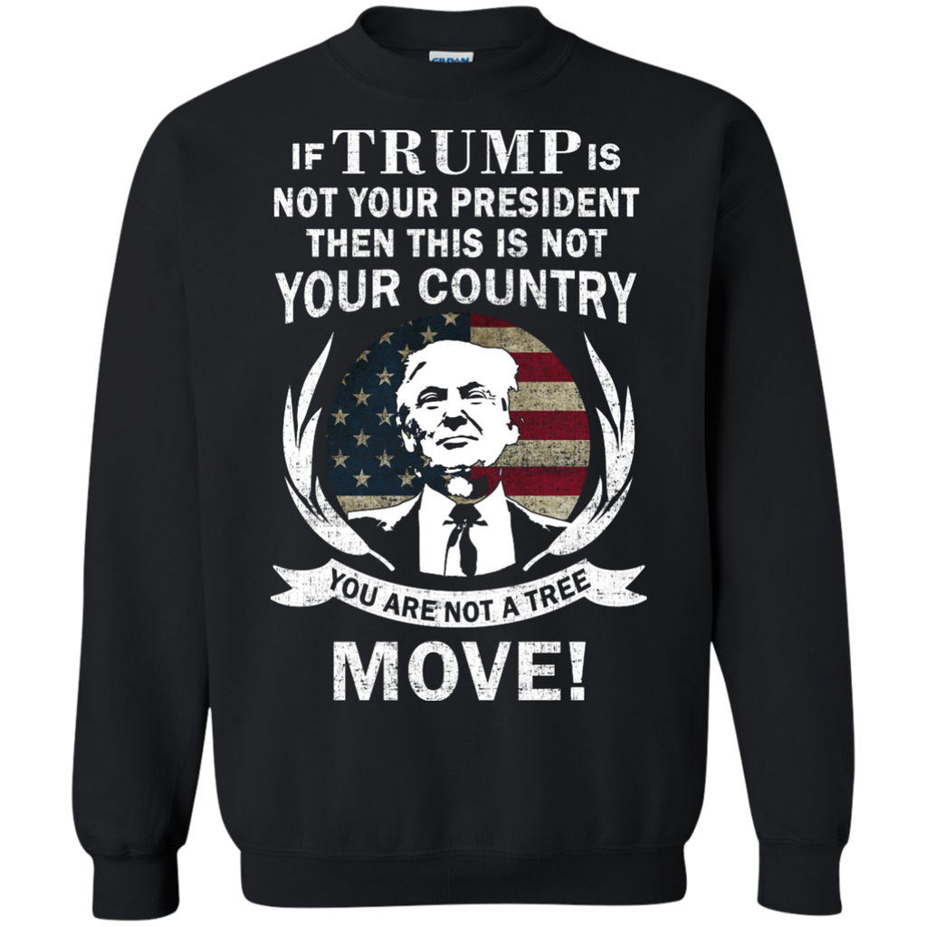 if trump is not your president then this is not your country T-Shirt