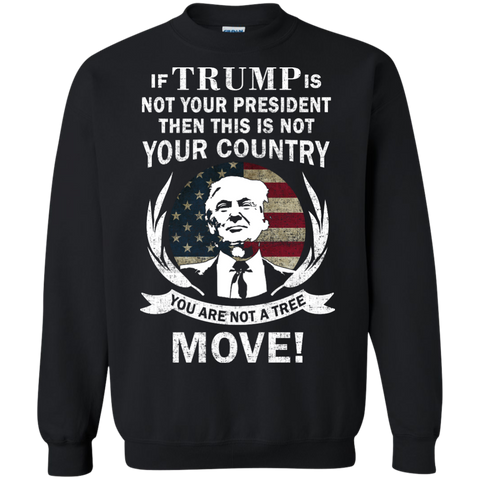 if trump is not your president then this is not your country T-Shirt