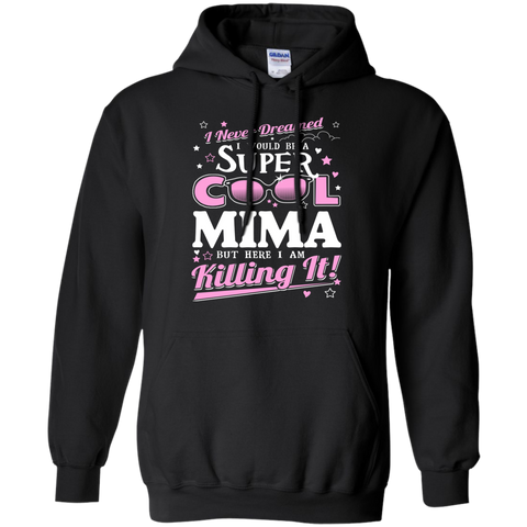 i never dreamed i would be a super cool mima but here i am killing it T-Shirt