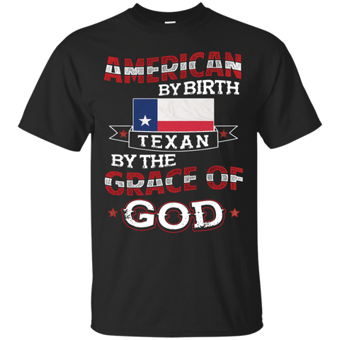american by birth, texan by the grace of god T-Shirt