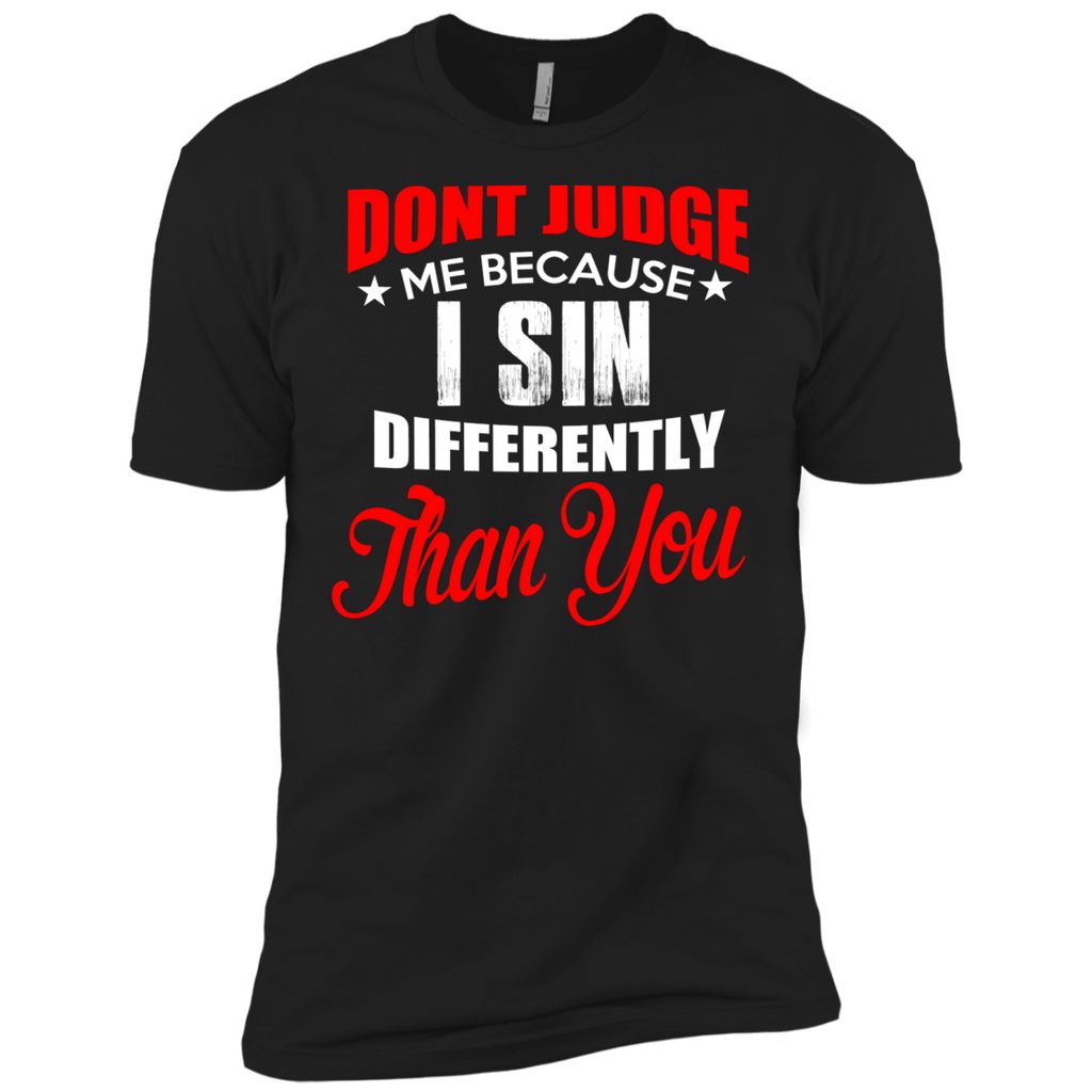 don't judge me because i sin differently than you T-Shirt