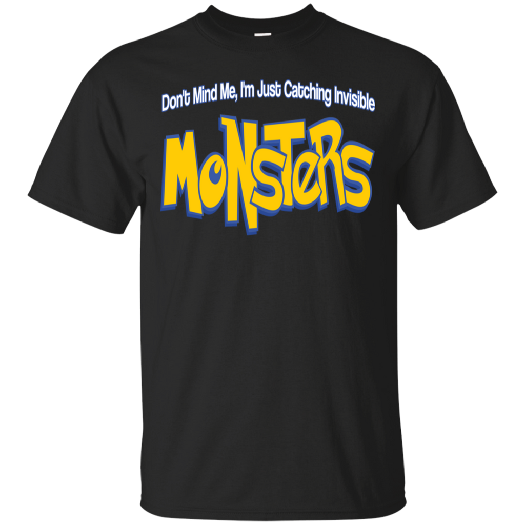 don't mind me, i'm just catching invisible monsters T-Shirt
