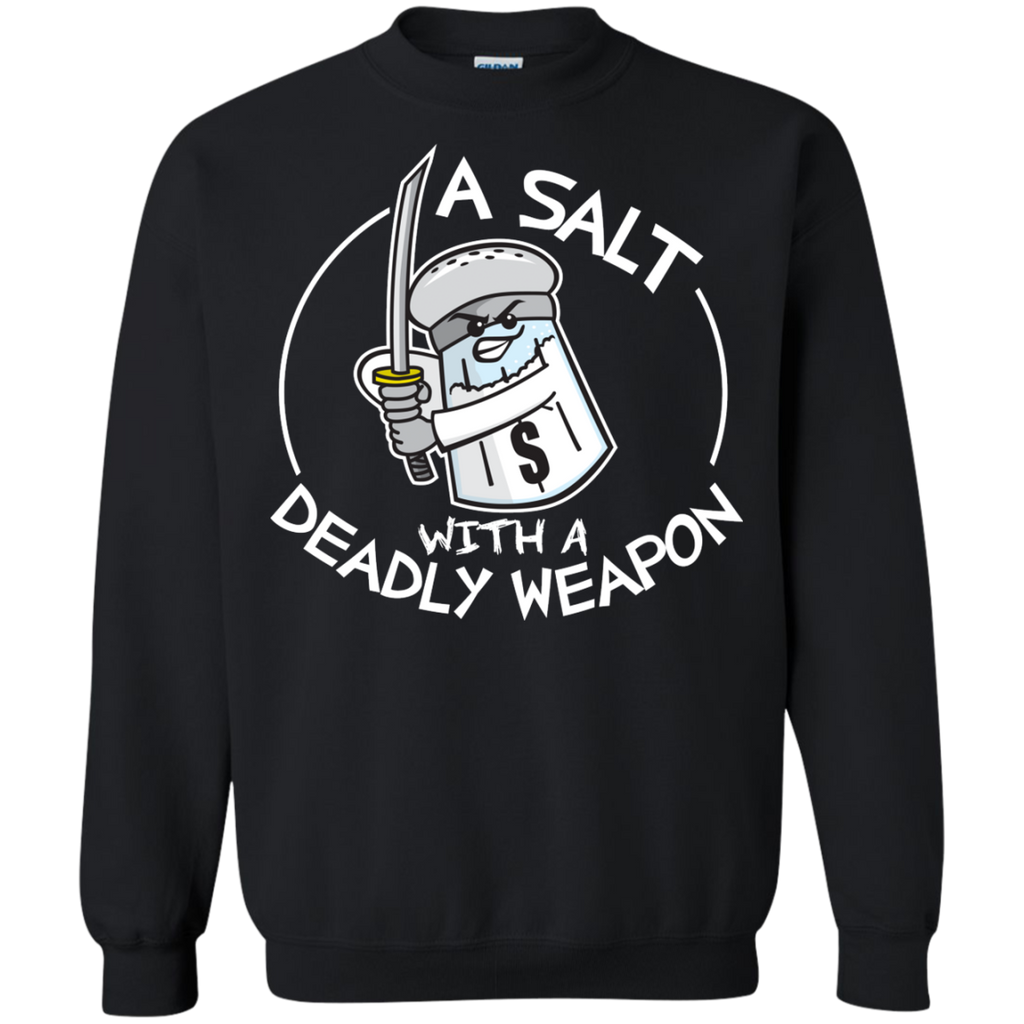 a salt with a deadly weapon T-Shirt