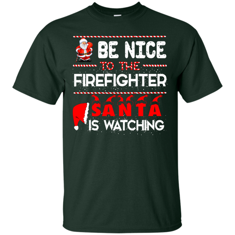 be nice to the firefighter santa is watching T-Shirt