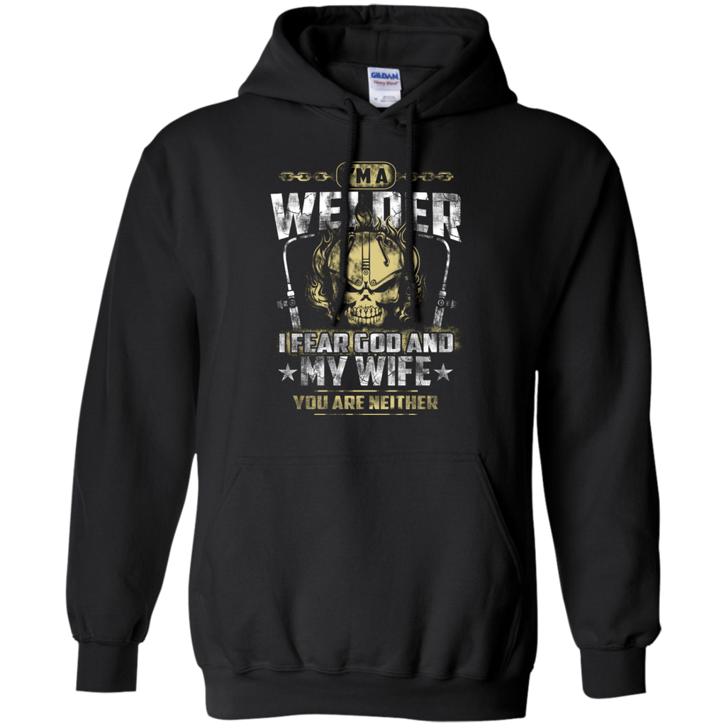 i'm a welder i fear god and my wife T-Shirt