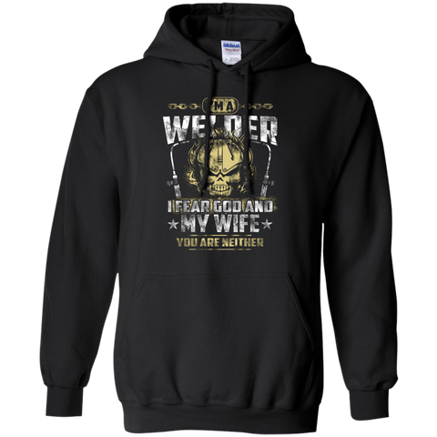 i'm a welder i fear god and my wife T-Shirt