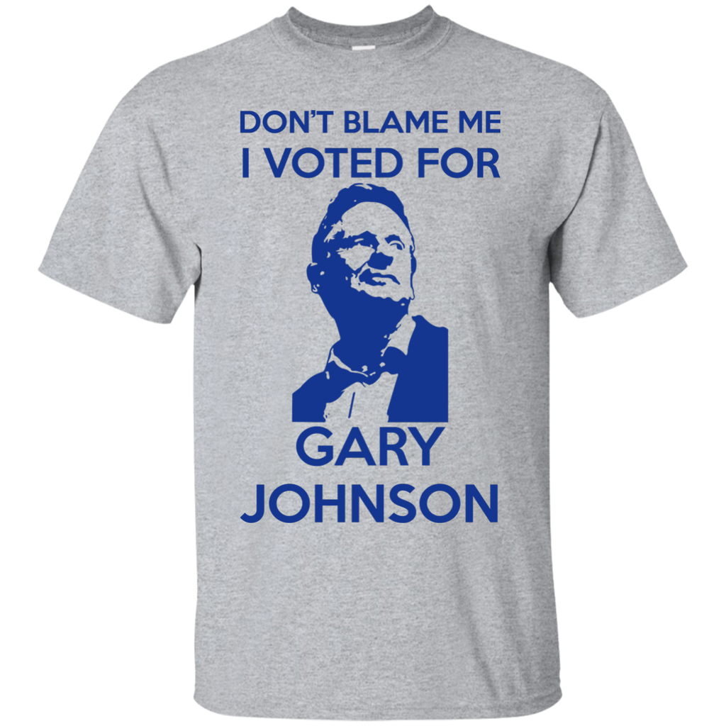don't blame me i voted for gary - gary johnson T-Shirt