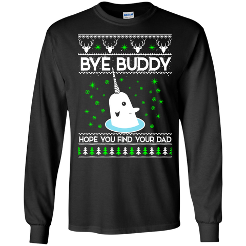 bye buddy hope you find your dad sweater T-Shirt