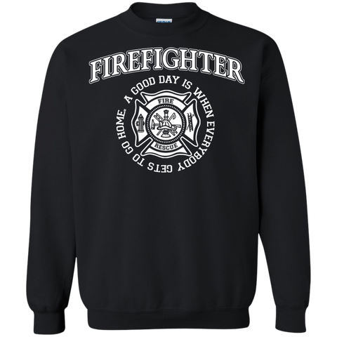 firefighter a good day is when every body gets to go home T-Shirt