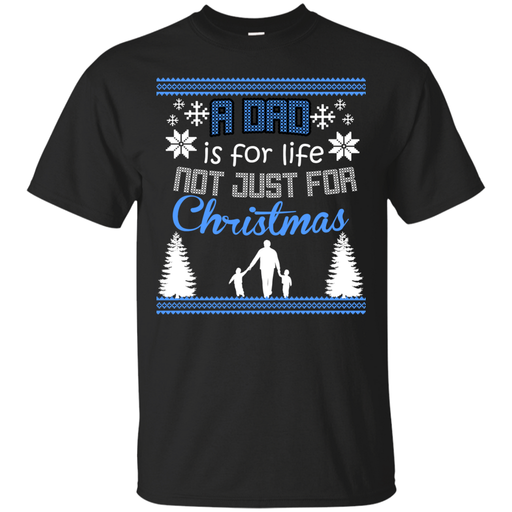 a dad is for life not just for christmas holiday sweater T-Shirt