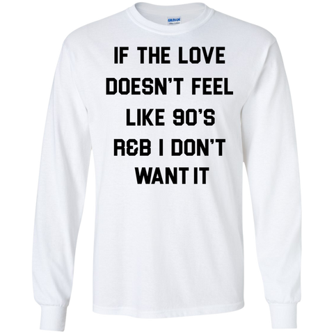if the love doesn't feel like 90's r&b T-Shirt