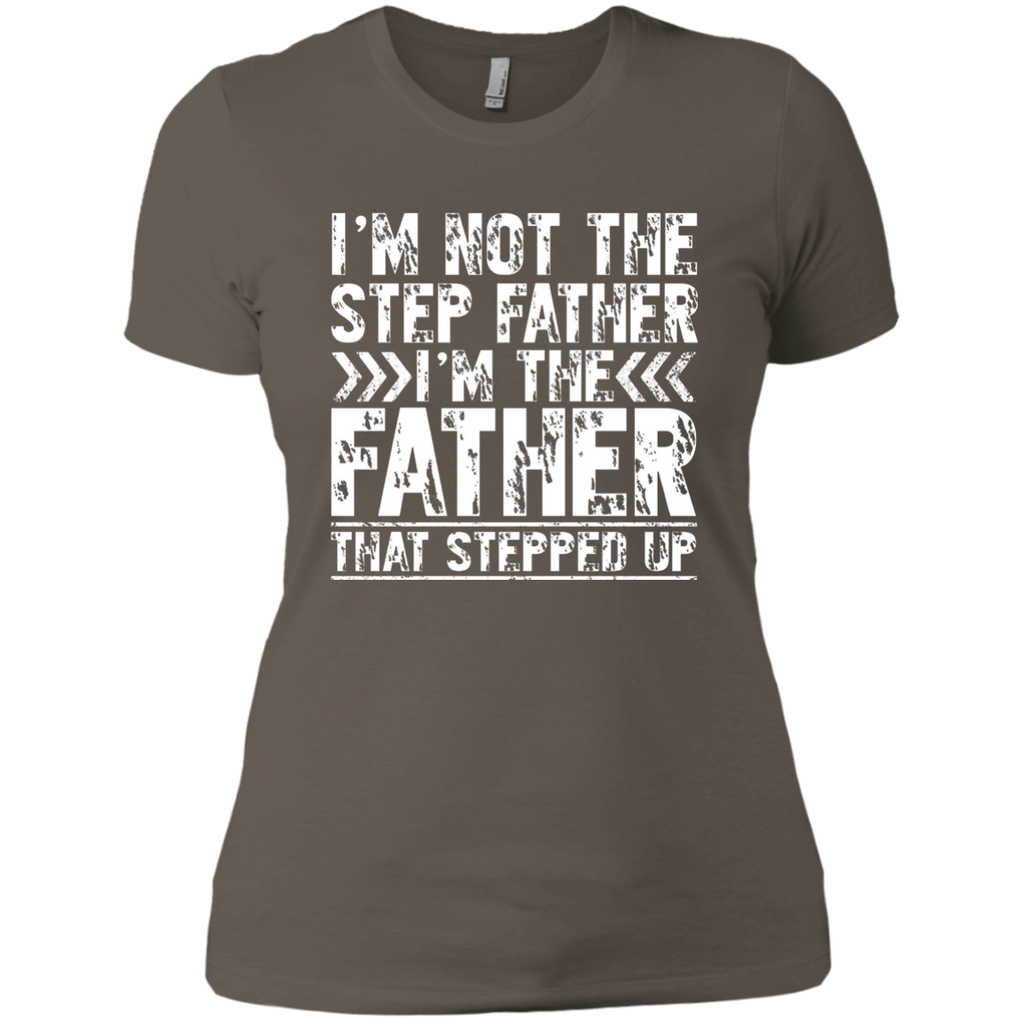 I'm Not The Step Father Shirt I'm The Father That Stepped Up NL3900 Next Level Ladies' Boyfriend T-Shirt