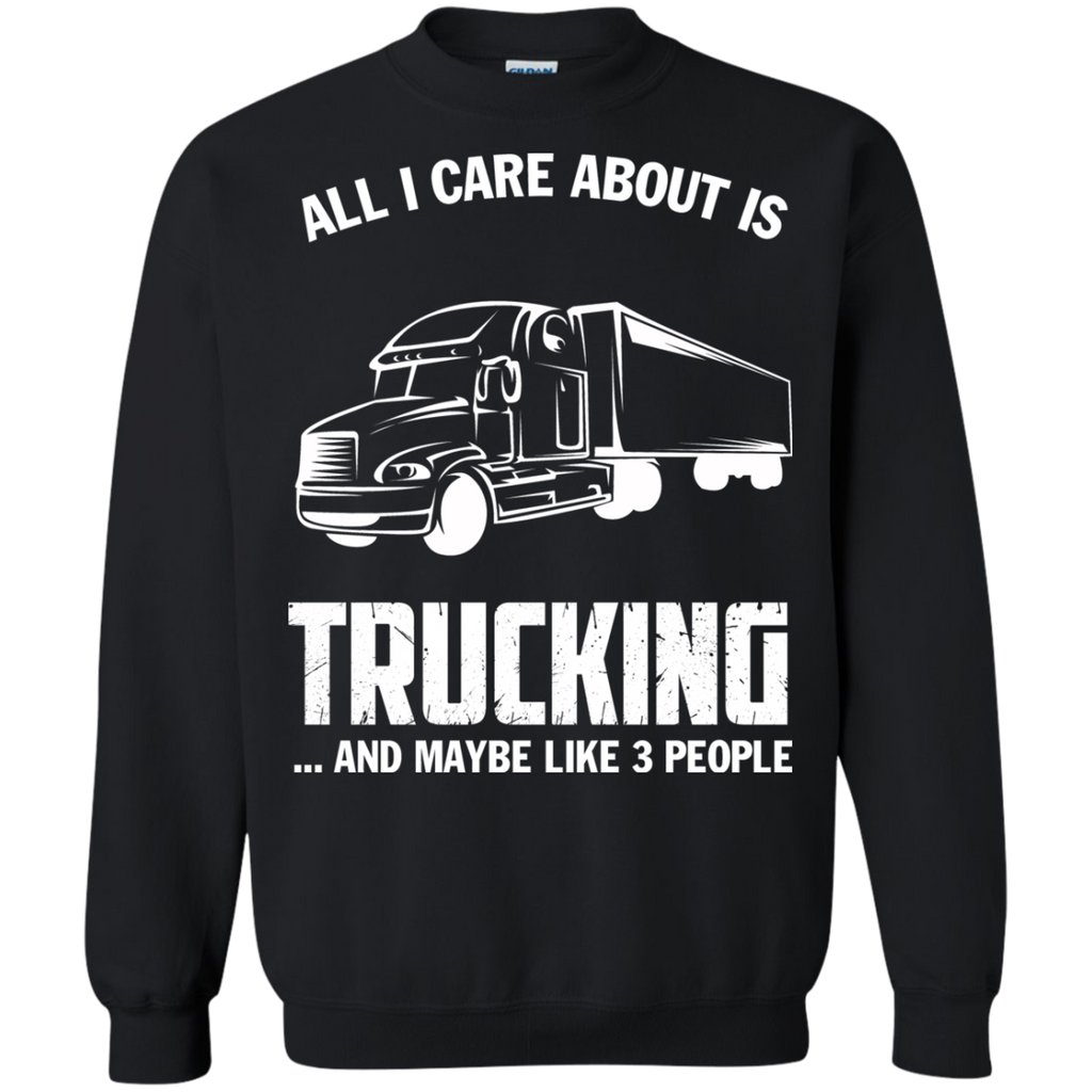 all i care about is my truck and like maybe 3 people  T-Shirt