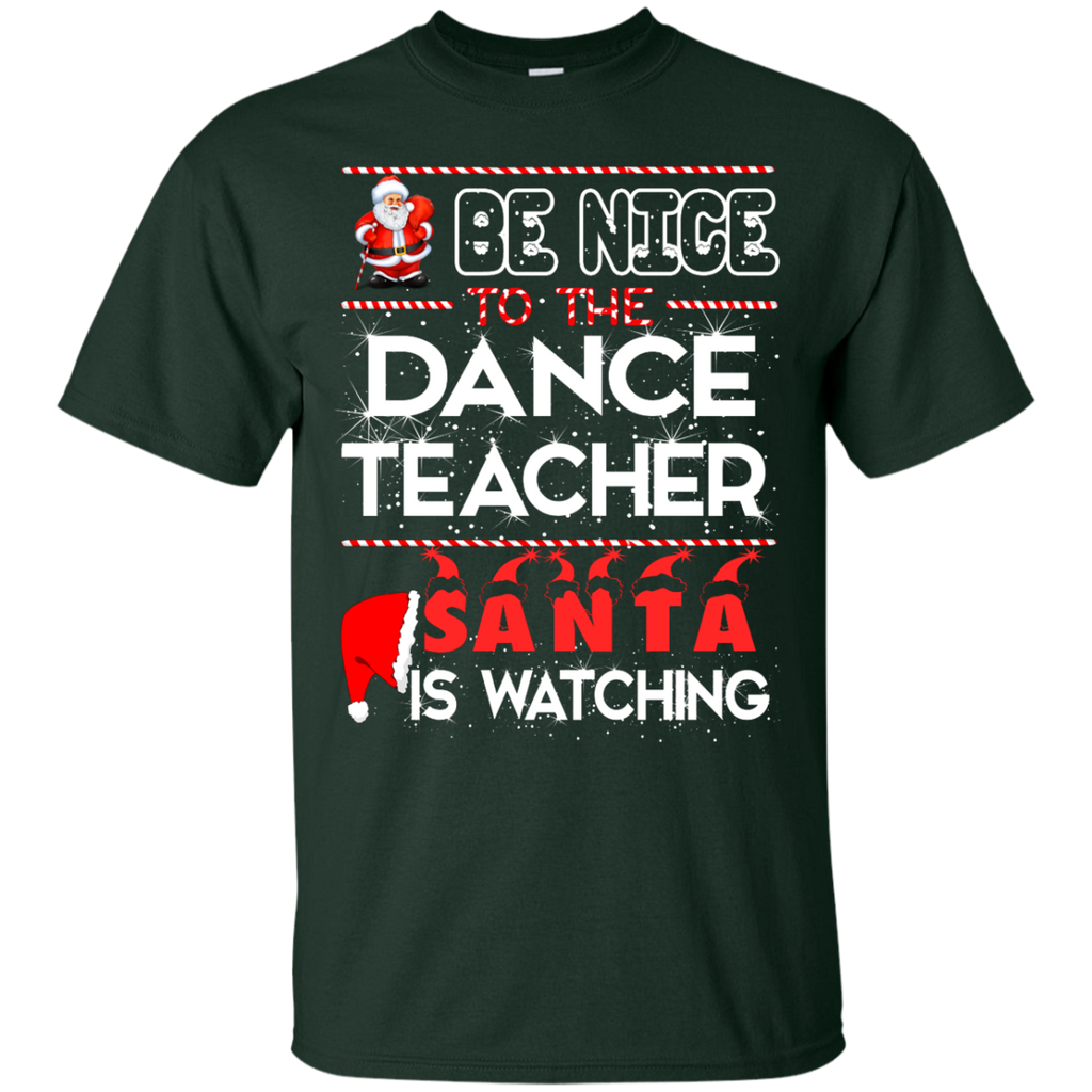 be nice to the dance teacher santa is watching T-Shirt
