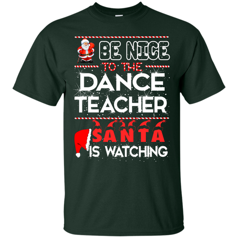 be nice to the dance teacher santa is watching T-Shirt