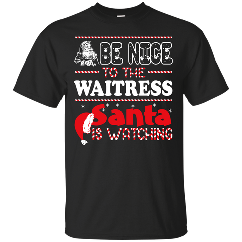 be nice to the waitress santa is watching - christmas T-Shirt