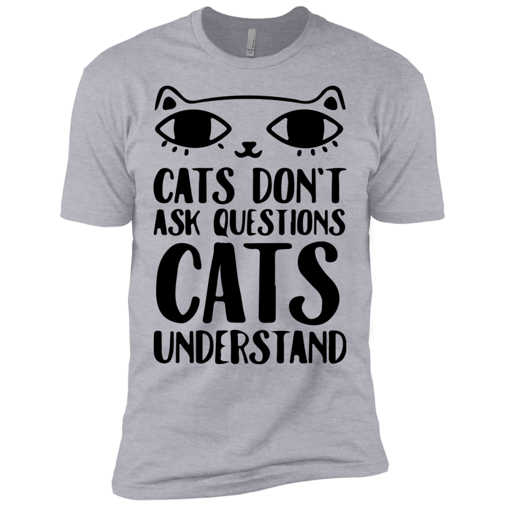 cats don't ask questions cats understand T-Shirt