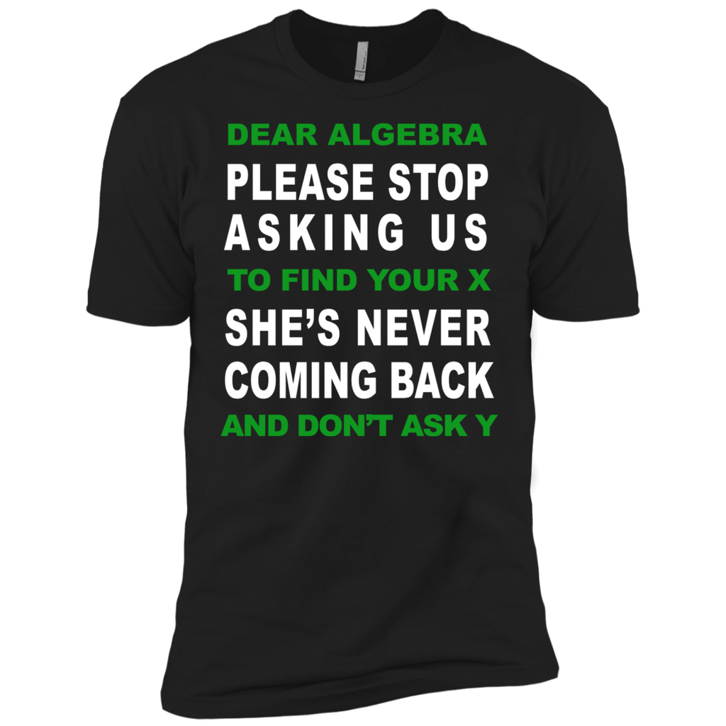 dear algebra please stop asking us to find your x T-Shirt