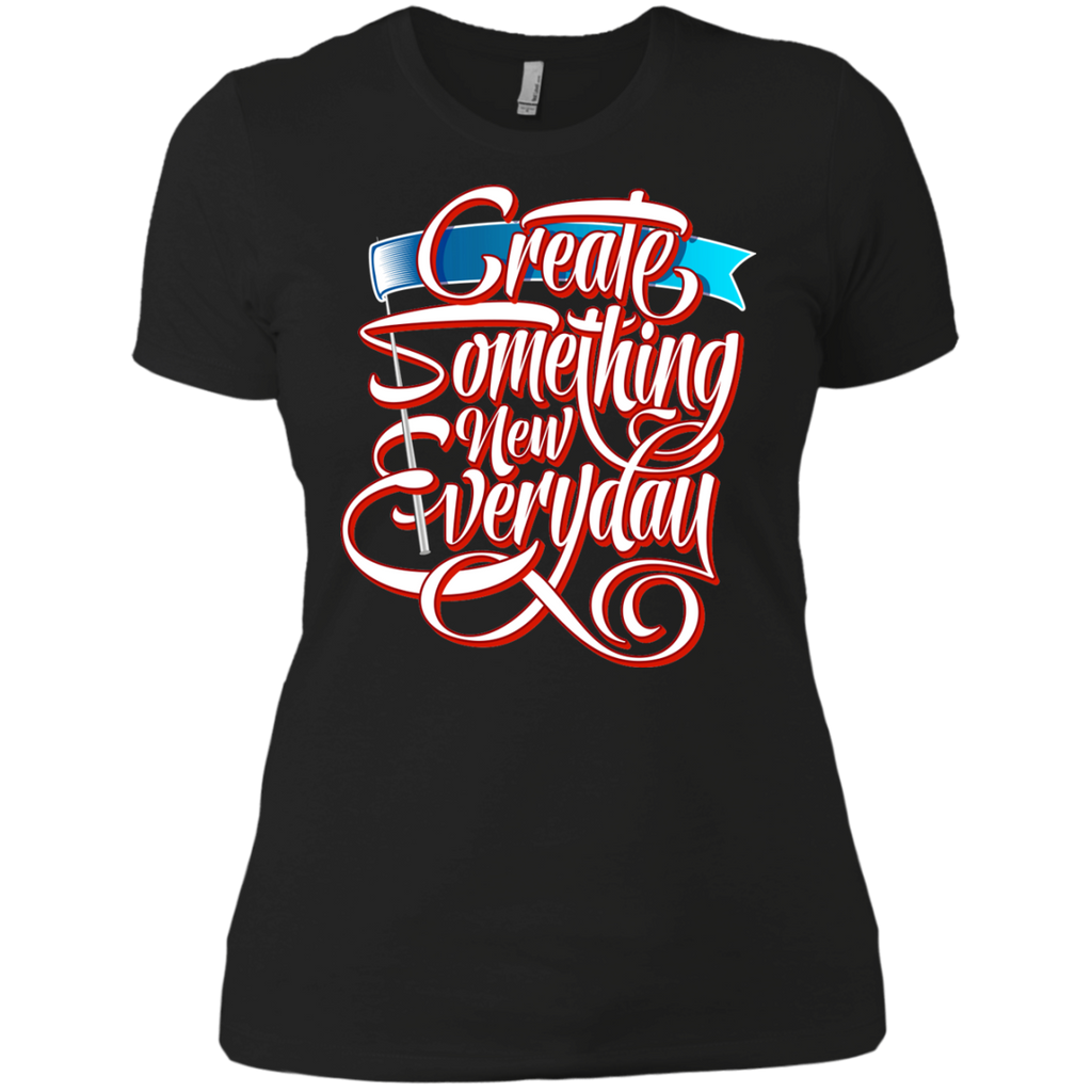 create something new everyday T-Shirt