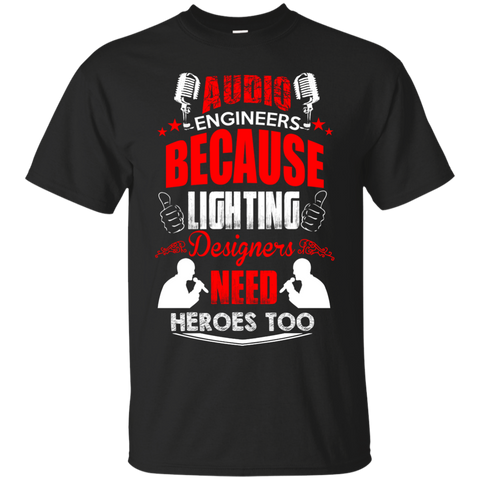 audio engineers because lighting designers need heroes too T-Shirt