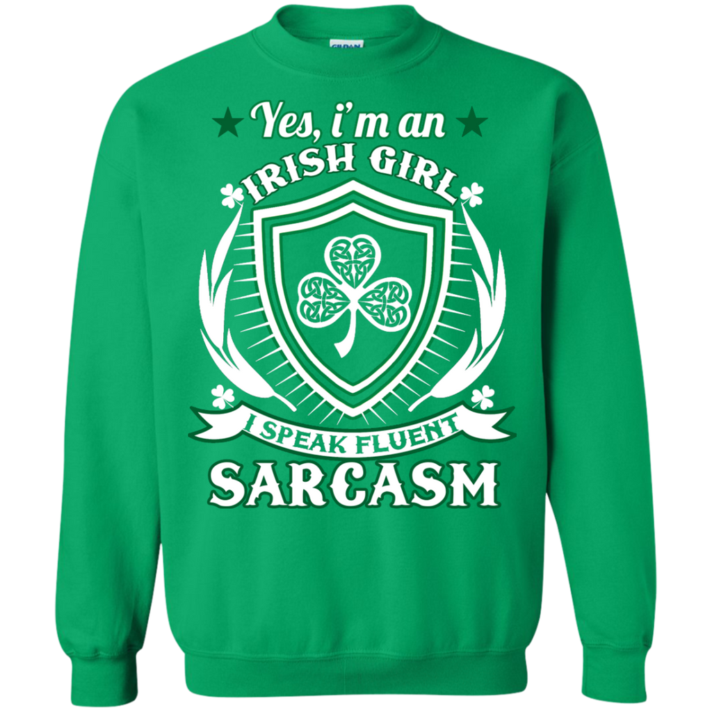 i'm an irish girl i speak fluent sarcasm T-Shirt