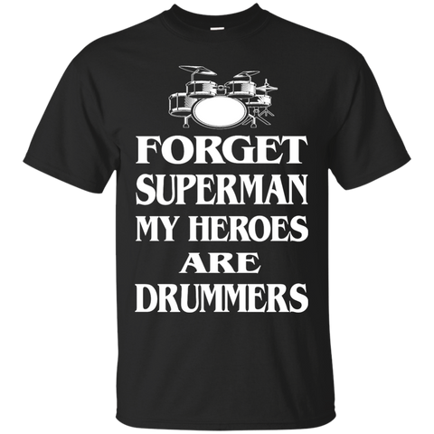 forget superman my heroes are drummers T-Shirt