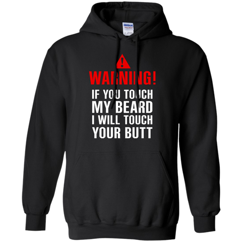 if you touch my beard i will touch your butt T-Shirt