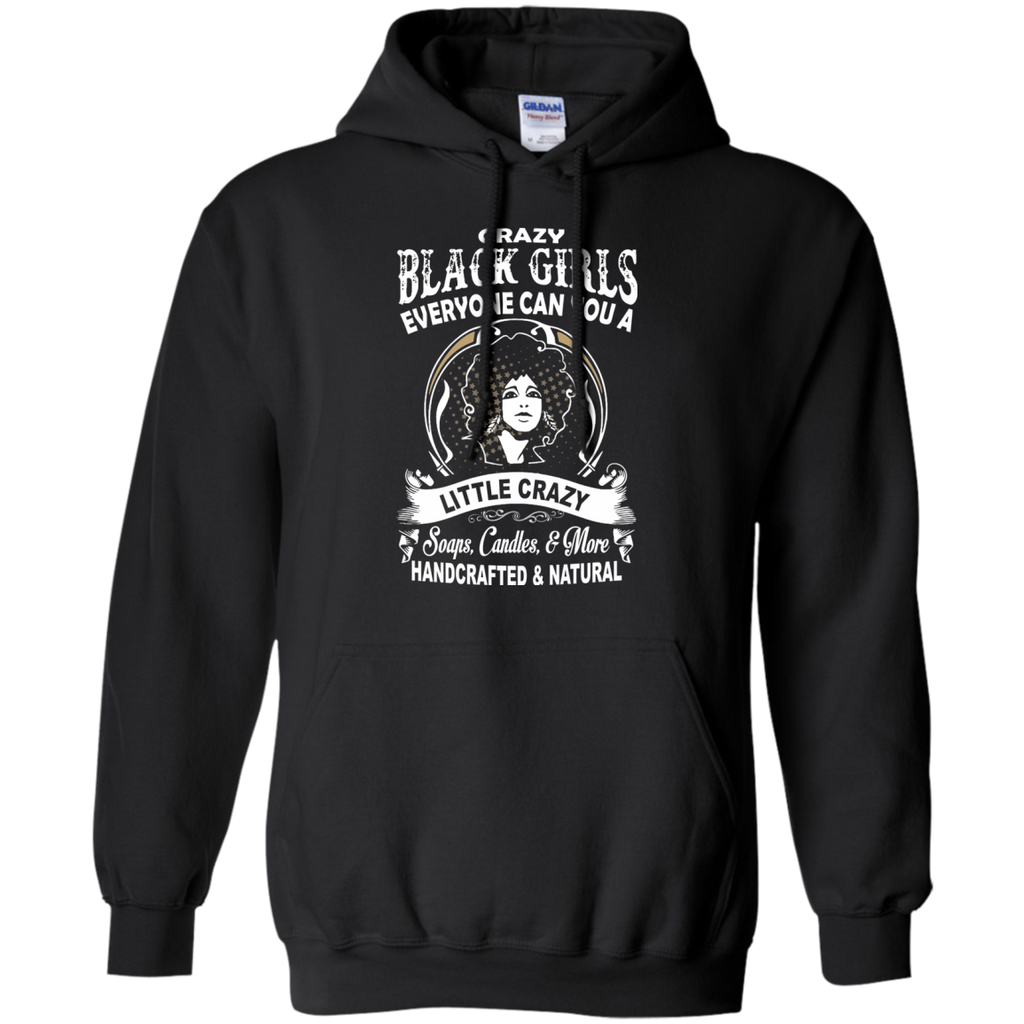 crazy black girls everyone can you a little crazy soaps candles & more handcrafted & natural T-Shirt