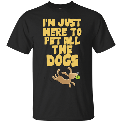 im just here to pet all the dogs T-Shirt