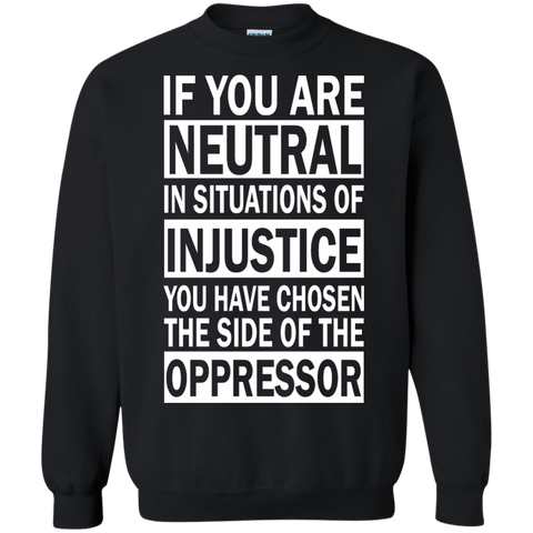 if you are neutral in situations of injustice T-Shirt