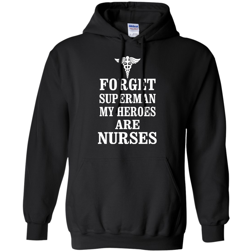 forget superman my heroes are nurses T-Shirt