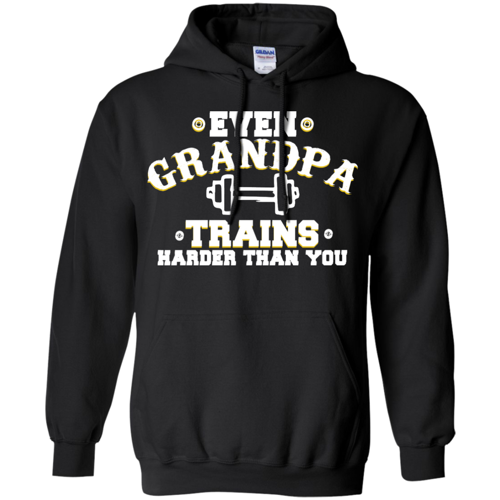 even grandpa trains harder than you T-Shirt