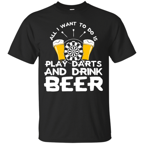 all i want to do is play darts and drink beer T-Shirt