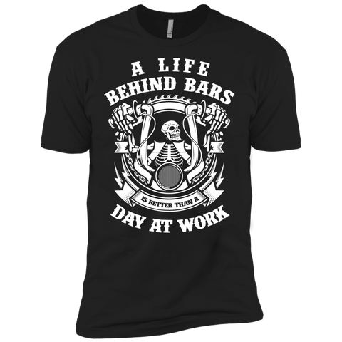 a life behind bars is better than a day at work T-Shirt