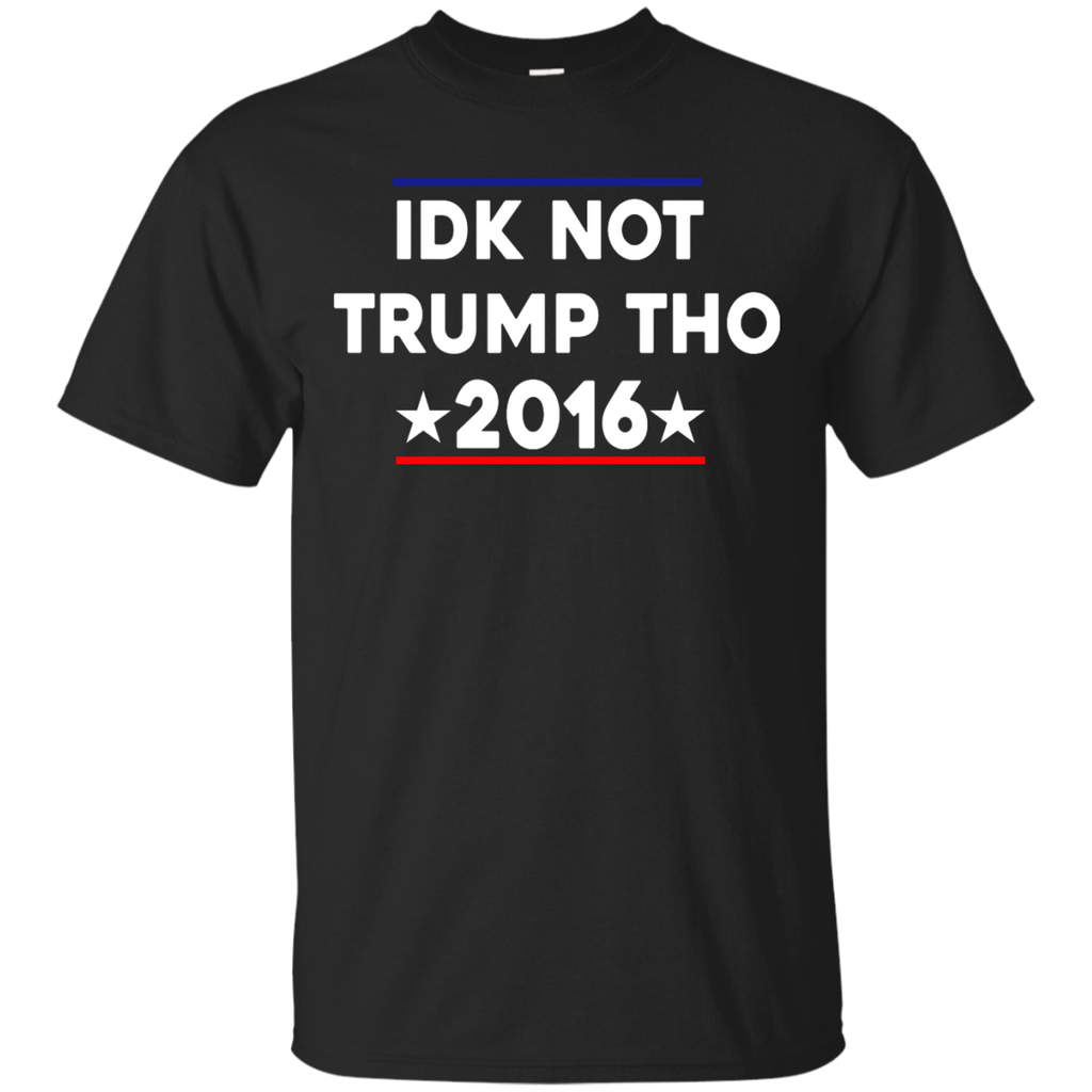idk not trump tho T-Shirt