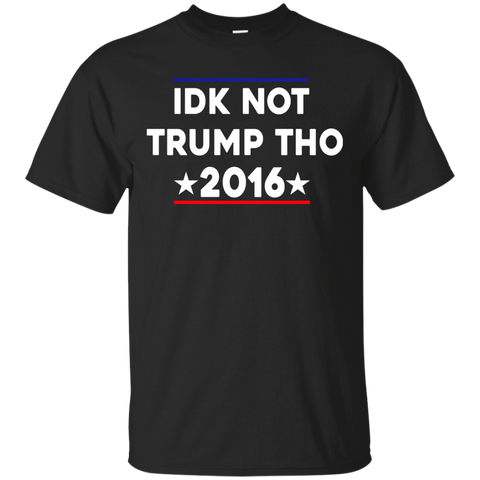 idk not trump tho T-Shirt