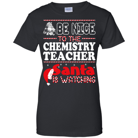 be nice to the chemistry teacher santa is watching - christmas T-Shirt