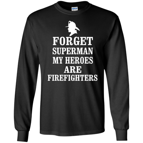 forget superman my heroes are firefighters T-Shirt