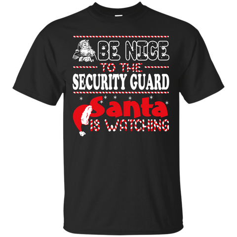 be nice to the security guard santa is watching - christmas T-Shirt