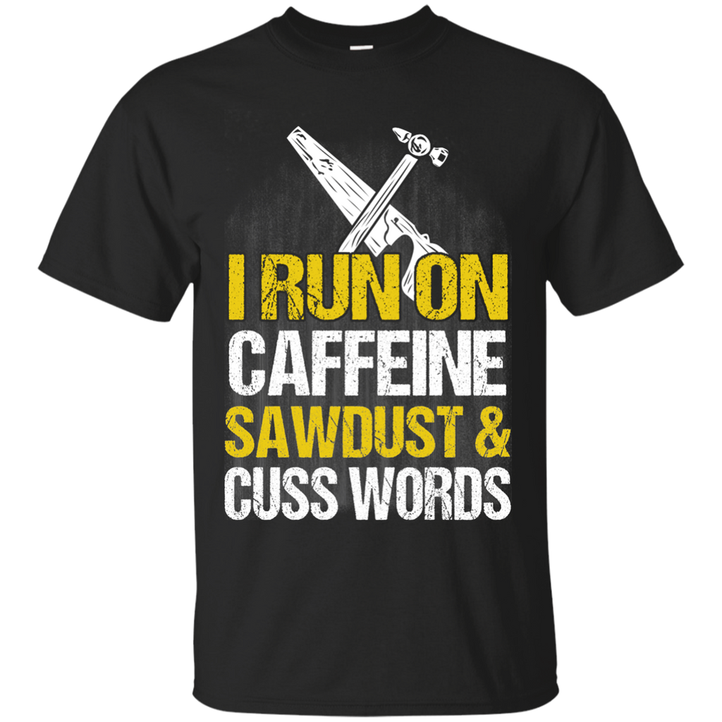 i run on caffeine sawdust & cuss words T-Shirt