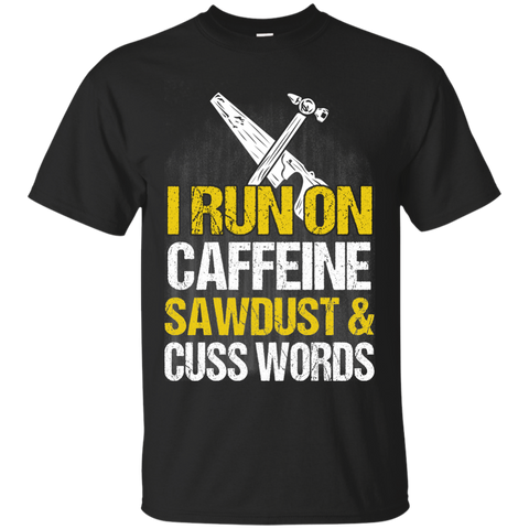 i run on caffeine sawdust & cuss words T-Shirt