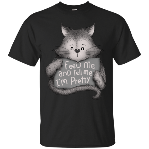 feed me and tell me im pretty cat t- T-Shirt