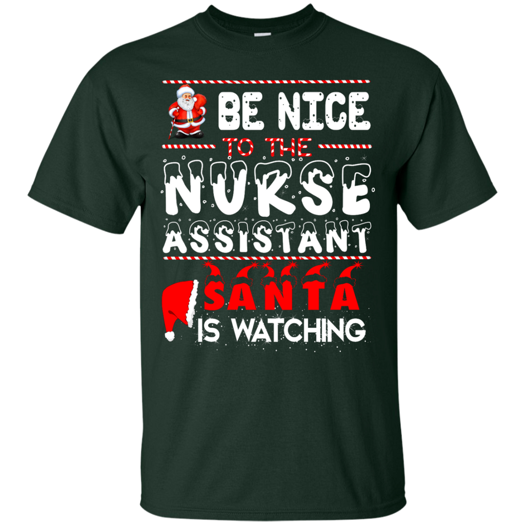 be nice to the nurse assistant santa is watching T-Shirt