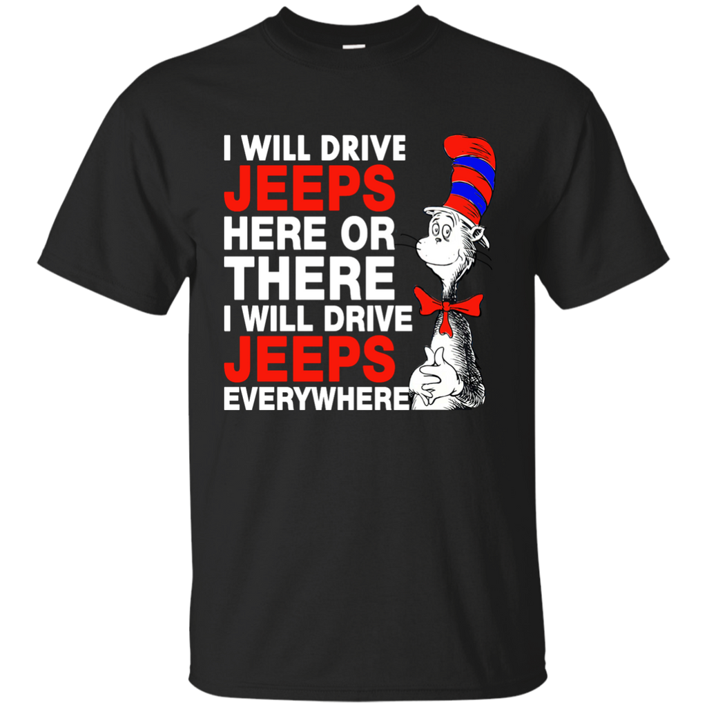 i will drive jeeps here or there i will drive jeeps everywhere T-Shirt