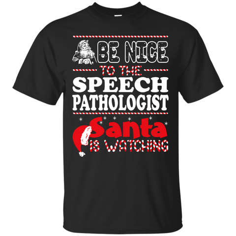 be nice to the speech pathologist santa is watching - christmas T-Shirt