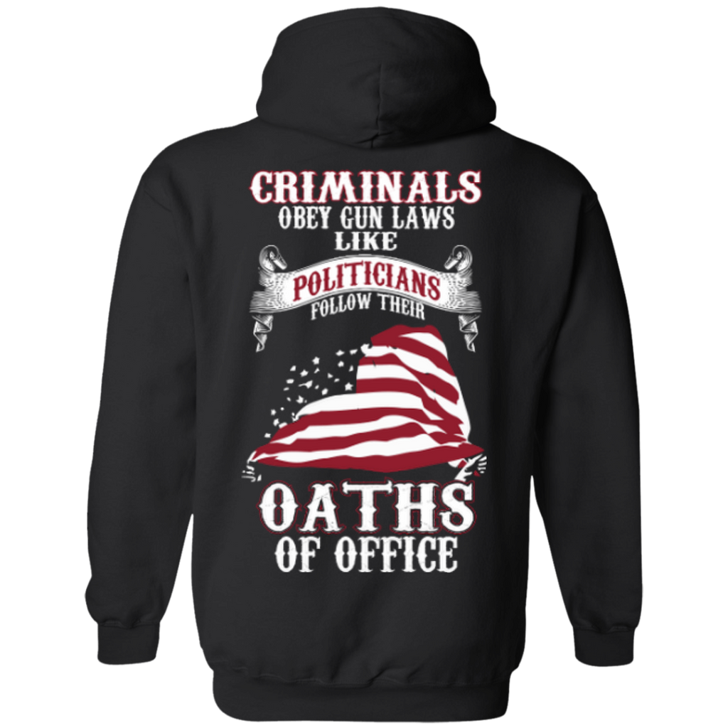 criminals obey gun laws like politicians follow their oaths of office gun T-Shirt